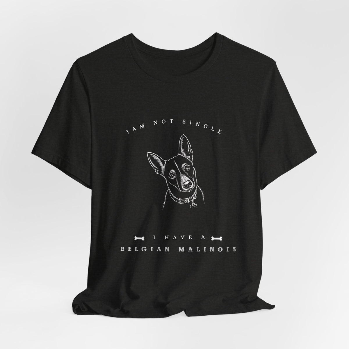 I'm Not Single – Belgian Malinois Tee- Dark style