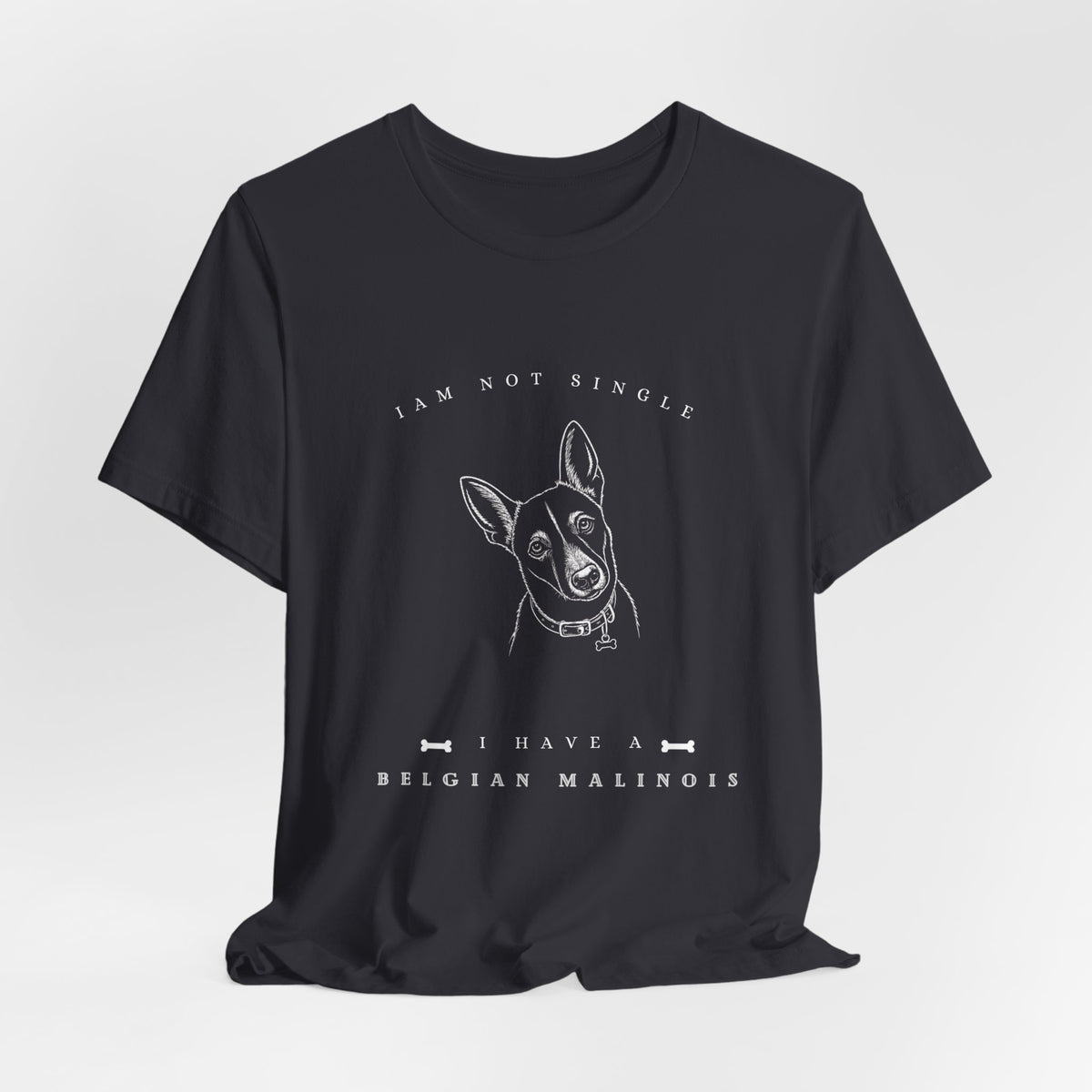 I'm Not Single – Belgian Malinois Tee- Dark style