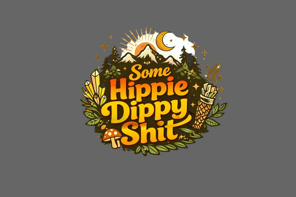 Some Hippie Dippy Shit