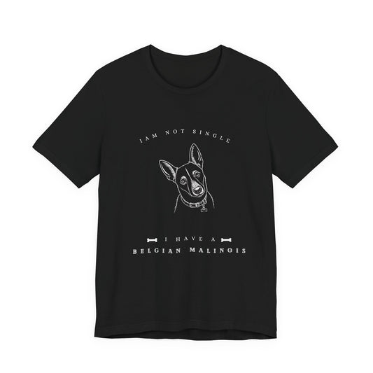 I'm Not Single – Belgian Malinois Tee- Dark style