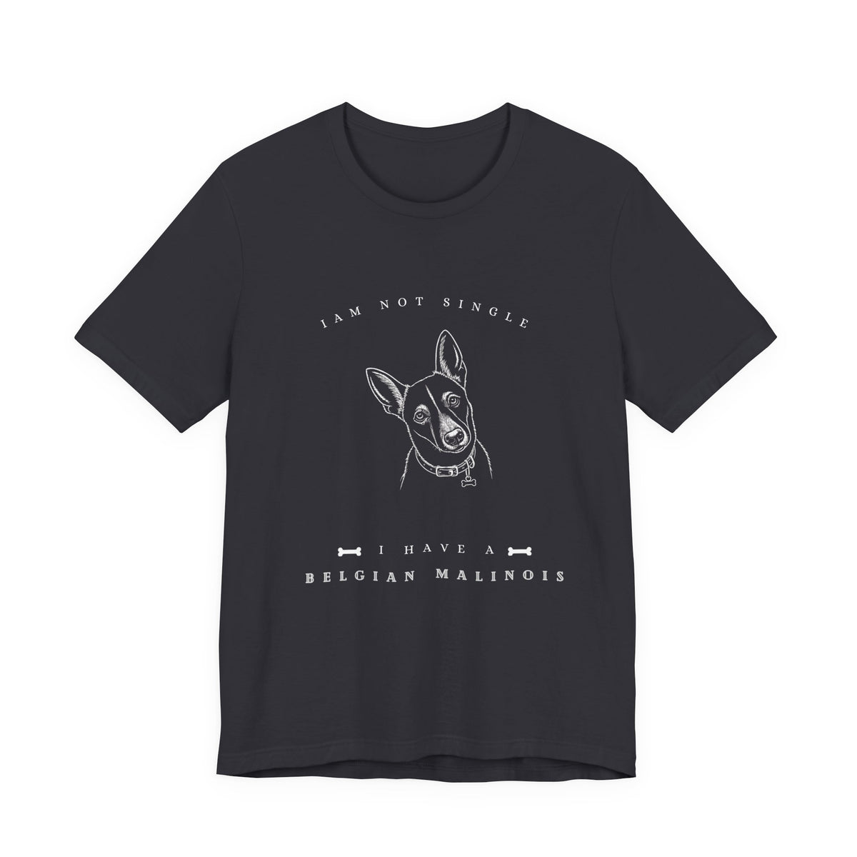 I'm Not Single – Belgian Malinois Tee- Dark style